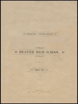 cover image of Beaver High School - Annual Catalogue - 1885-'86